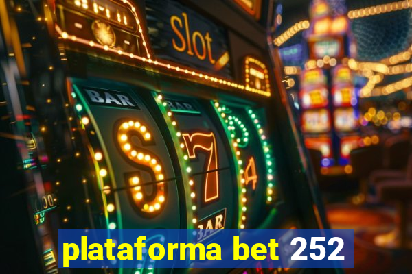 plataforma bet 252